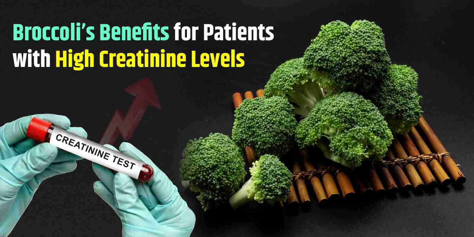 Broccoli’s Benefits for High Creatinine Levels Patients